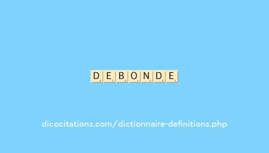 debonde debonde