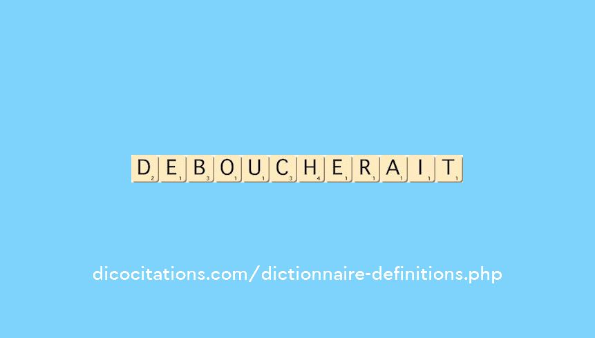 deboucherait deboucherait