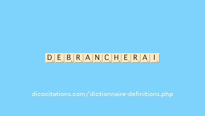 debrancherai debrancherai