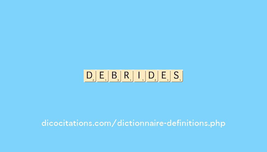 debrides