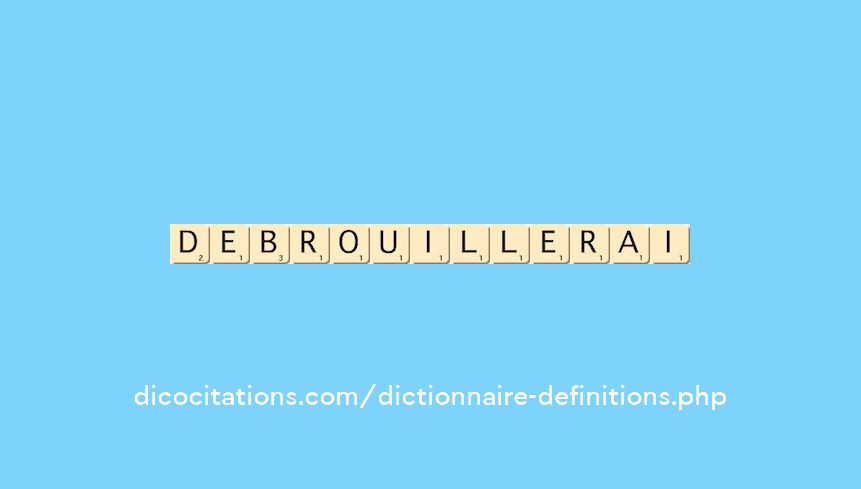 debrouillerai debrouillerai