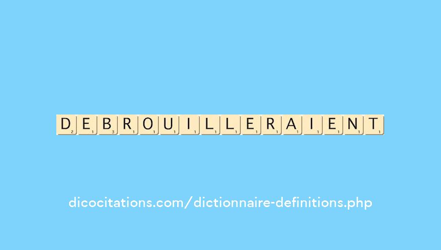 debrouilleraient debrouilleraient