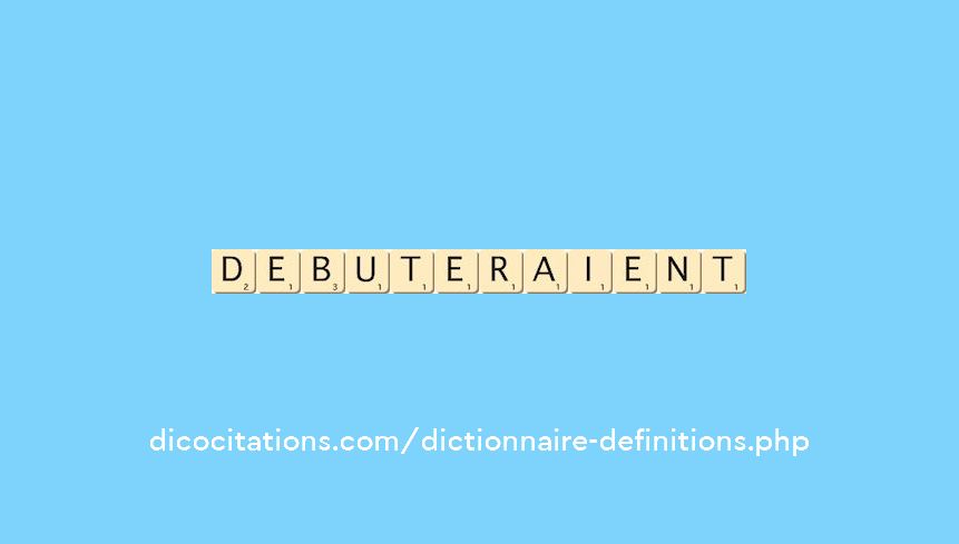 debuteraient debuteraient