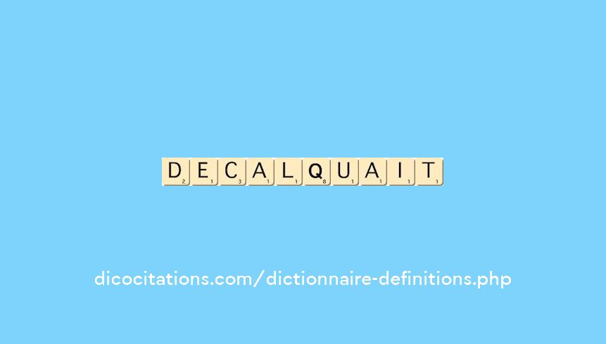 decalquait decalquait