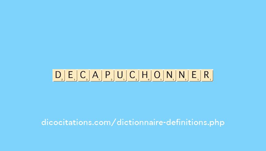 decapuchonner