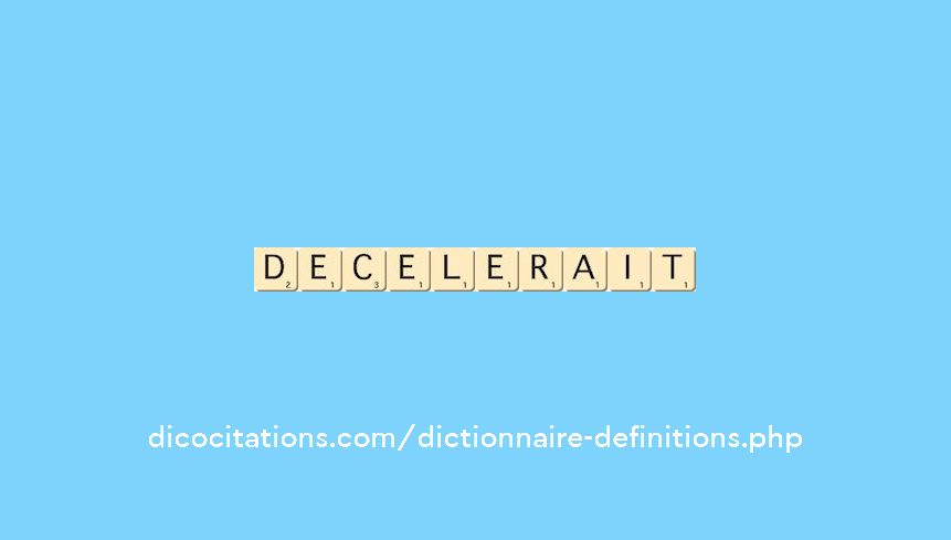 decelerait decelerait