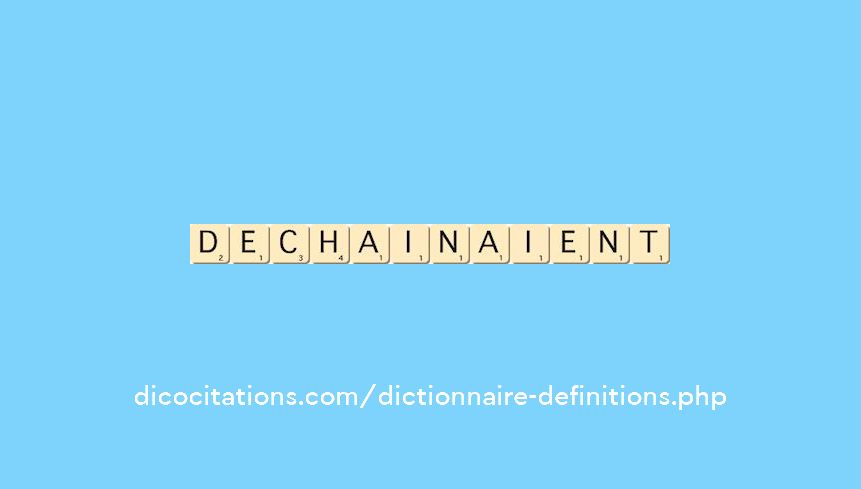 dechainaient dechainaient