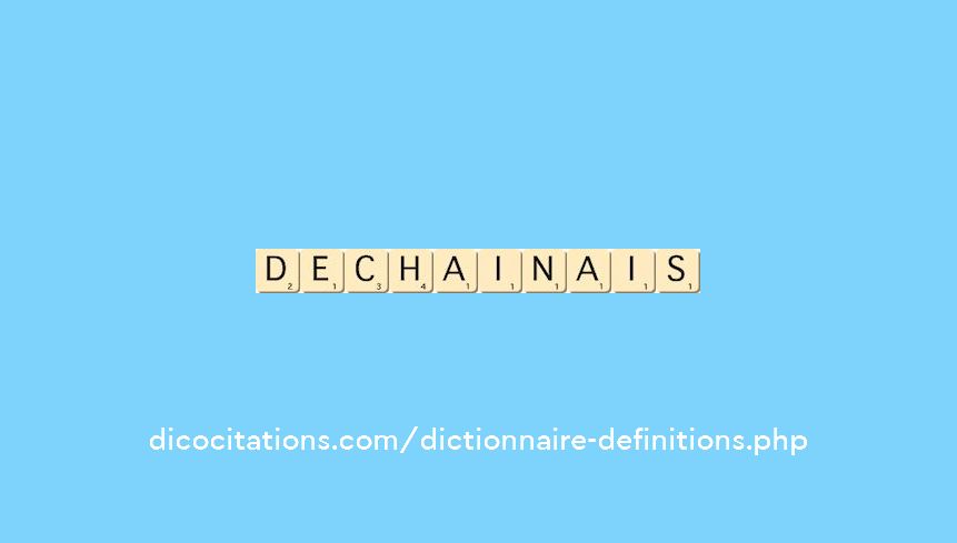 dechainais dechainais