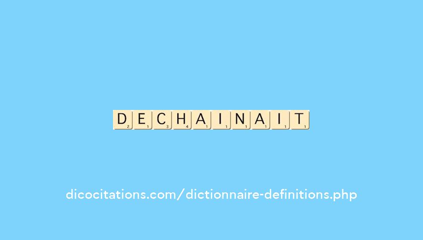 dechainait
