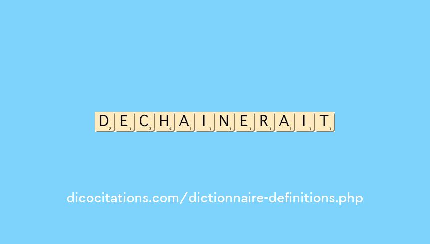 dechainerait dechainerait