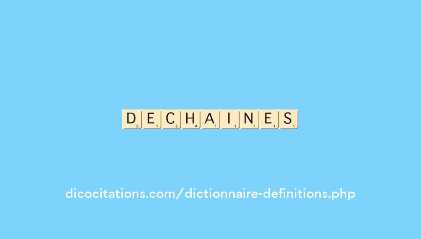 dechaines dechaines