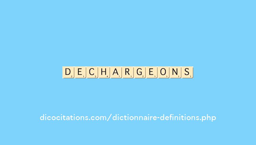 dechargeons dechargeons