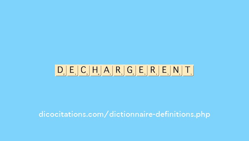 dechargerent