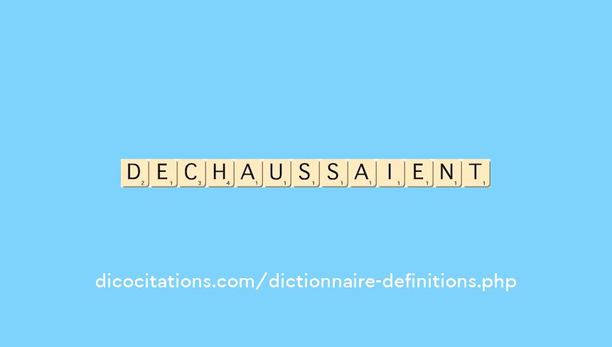 dechaussaient dechaussaient