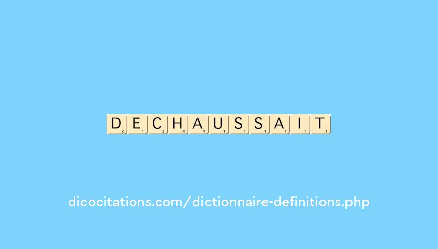 dechaussait dechaussait