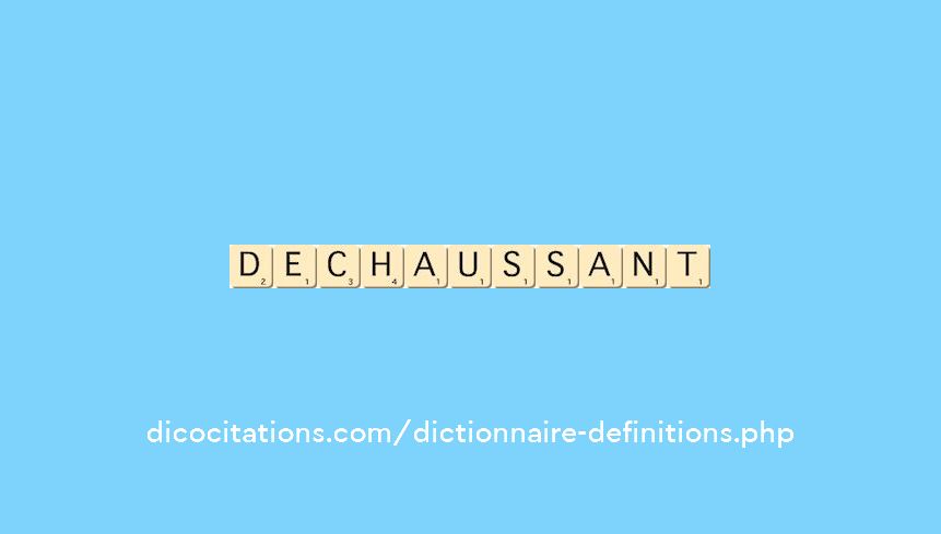 dechaussant dechaussant