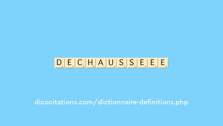 dechausse--ee