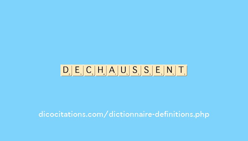 dechaussent