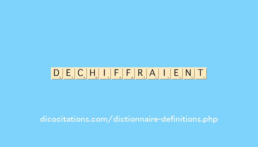 dechiffraient dechiffraient