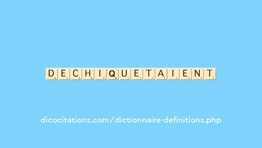 dechiquetaient dechiquetaient