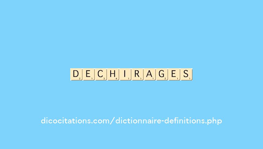 dechirages dechirages