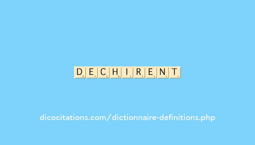 dechirent dechirent