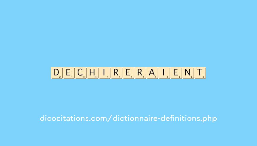dechireraient dechireraient