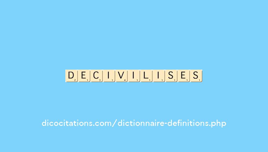 decivilises decivilises
