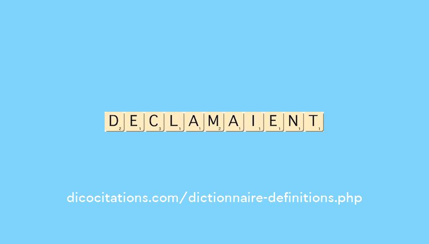 declamaient declamaient