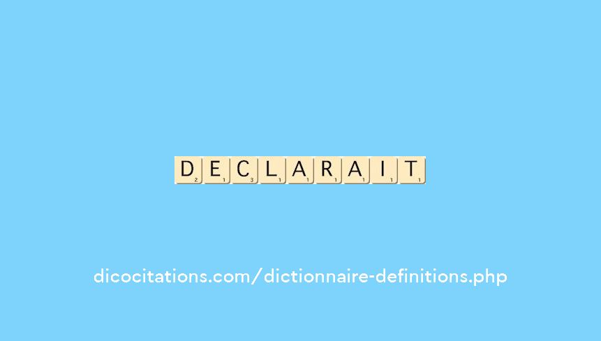 declarait declarait