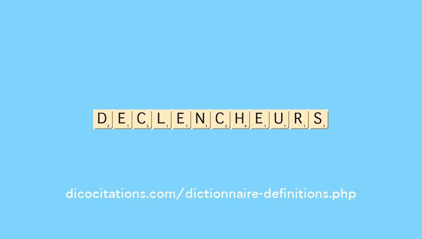 declencheurs declencheurs