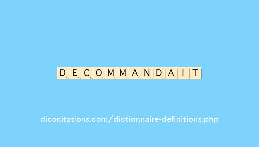 decommandait decommandait