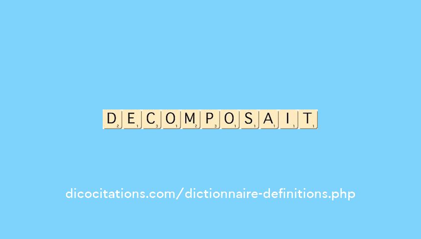 decomposait decomposait