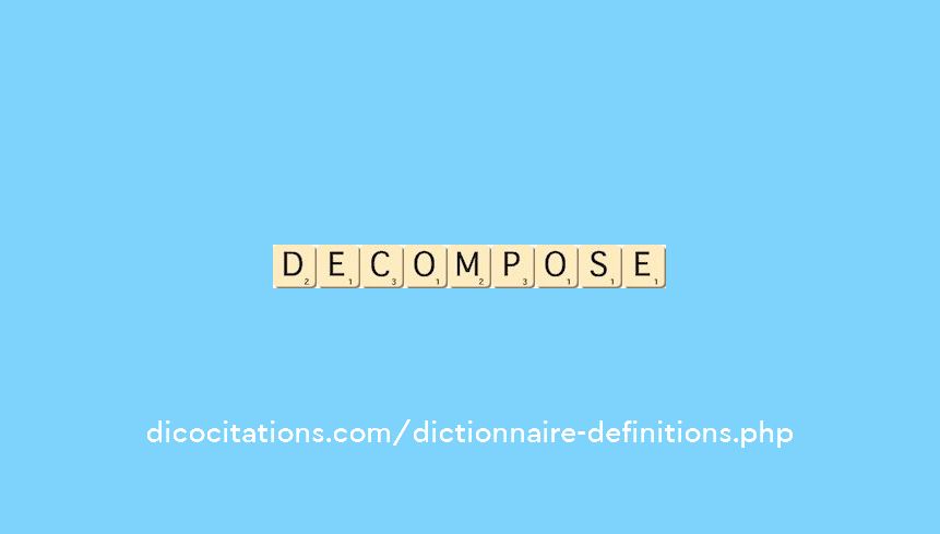 decompose decompose
