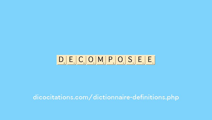 decomposee decomposee