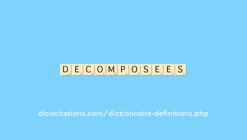 decomposees decomposees