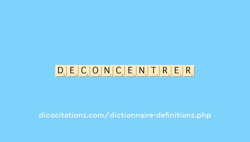 deconcentrer deconcentrer