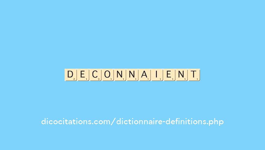 deconnaient