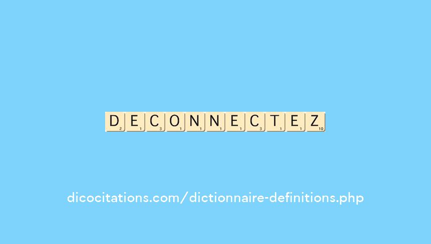 deconnectez deconnectez