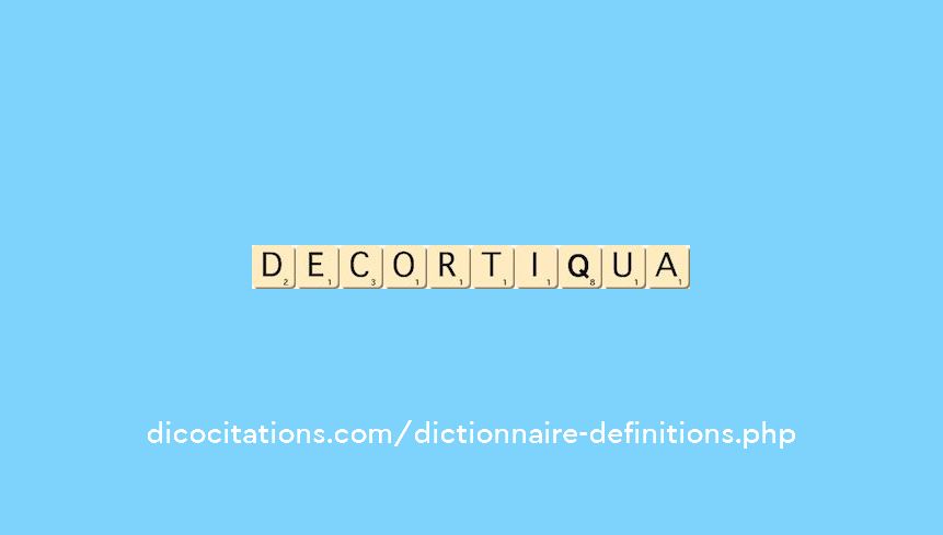 decortiqua decortiqua