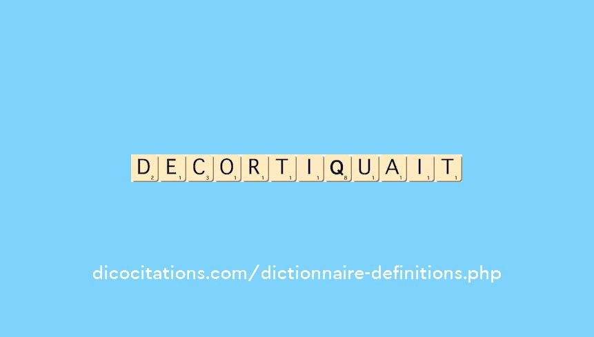 decortiquait decortiquait