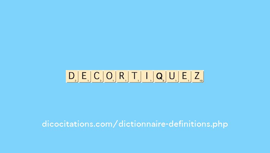 decortiquez decortiquez