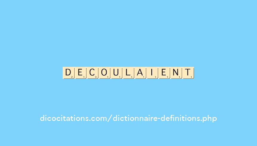 decoulaient decoulaient