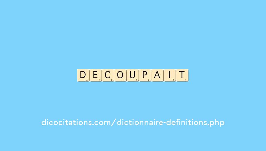 decoupait decoupait