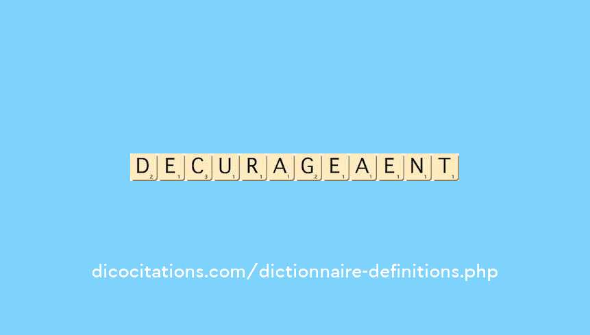 decourageaient decourageaient