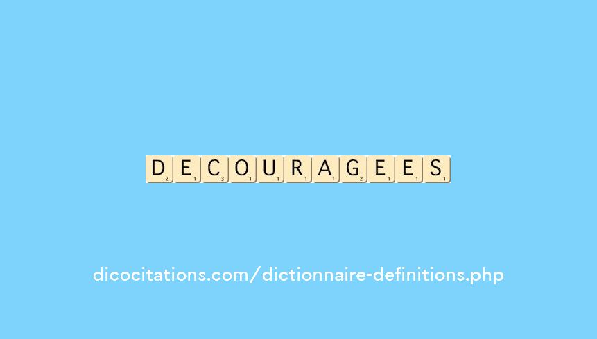 decouragees