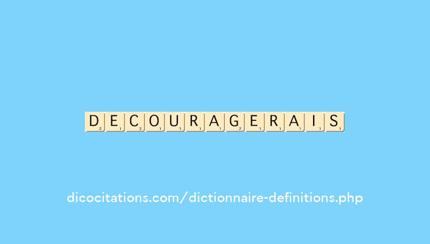 decouragerais decouragerais