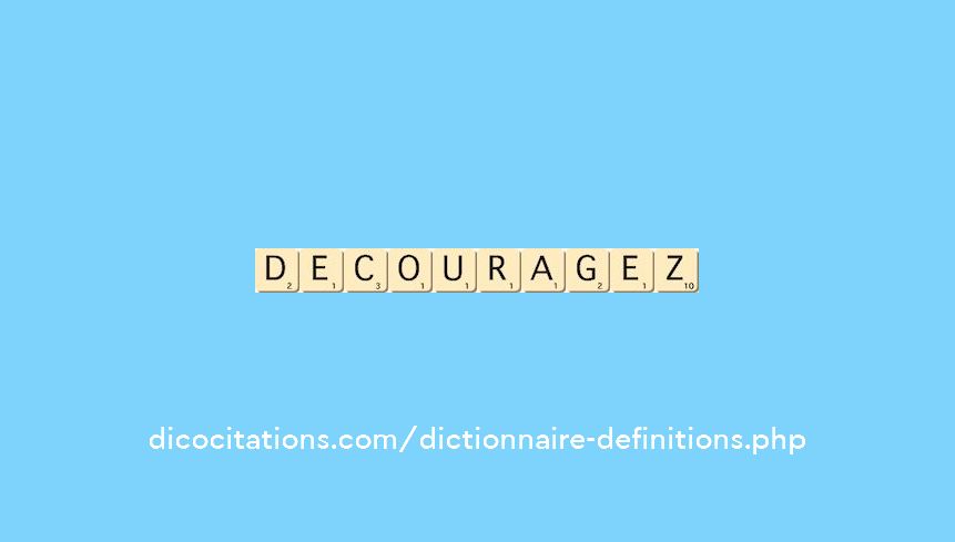 decouragez decouragez