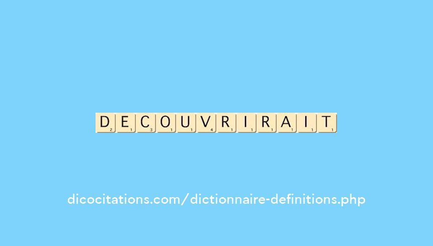 decouvrirait decouvrirait