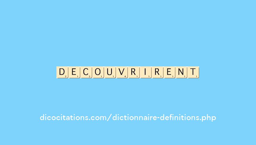 decouvrirent decouvrirent